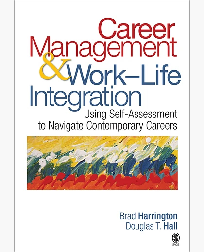 Career Management & Work-Life Integration: Using Self-Assessment to Navigate Contemporary Careers, 1st Edition