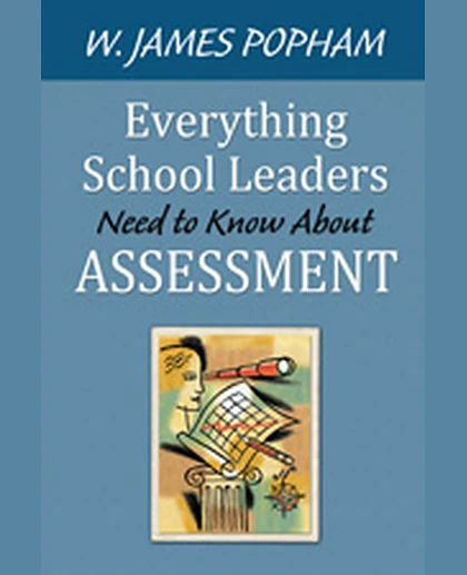 Everything School Leaders Need to Know About Assessment, 1st Edition