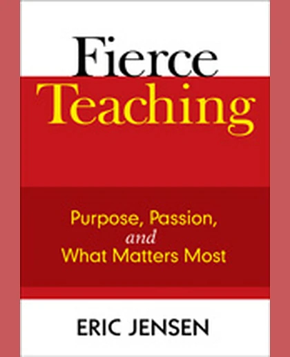 Fierce Teaching: Purpose, Passion, and What Matters Most, 1st Edition