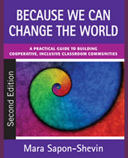 Because We Can Change the World: A Practical Guide to Building Cooperative, Inclusive Classroom Communities, 2nd Edition