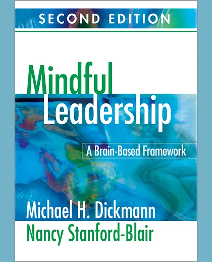 Mindful Leadership: A Brain-Based Framework, 2nd Edition