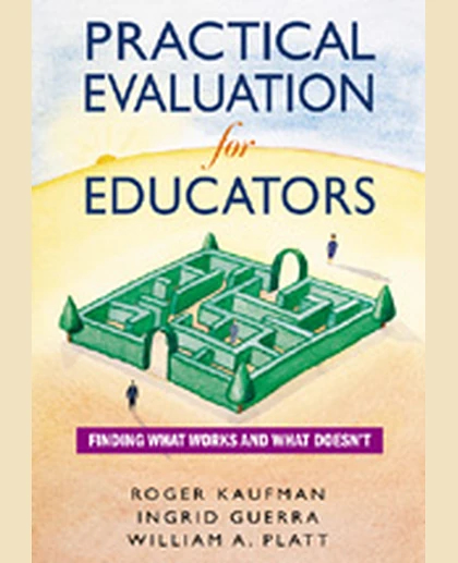 Practical Evaluation for Educators: Finding What Works and What Doesn′t, 1st Edition