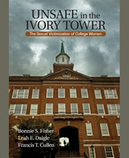 Unsafe in the Ivory Tower: The Sexual Victimization of College Women, 1st Edition