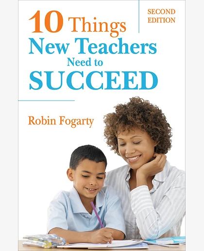 Ten Things New Teachers Need to Succeed, 2nd Edition