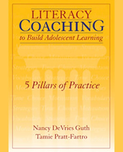 Literacy Coaching to Build Adolescent Learning: 5 Pillars of Practice, 1st Edition