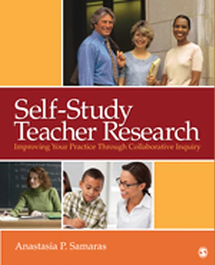Self-Study Teacher Research: Improving Your Practice Through Collaborative Inquiry, 1st Edition