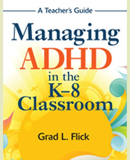 Managing ADHD in the K-8 Classroom: A Teacher′s Guide, 1st Edition