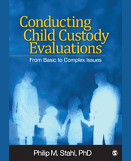 Conducting Child Custody Evaluations: From Basic to Complex Issues, 1st Edition