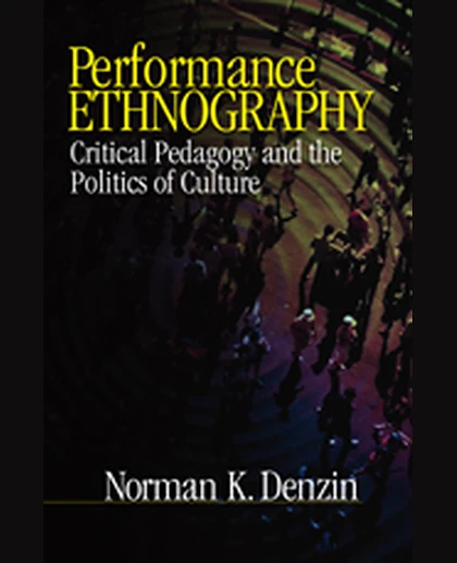 Performance Ethnography: Critical Pedagogy and the Politics of Culture, 1st Edition