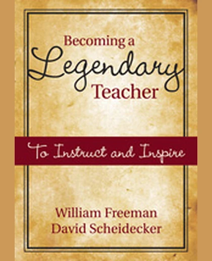 Becoming a Legendary Teacher: To Instruct and Inspire, 1st Edition