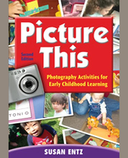 Picture This: Photography Activities for Early Childhood Learning, 2nd Edition