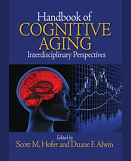 Handbook of Cognitive Aging: Interdisciplinary Perspectives, 1st Edition