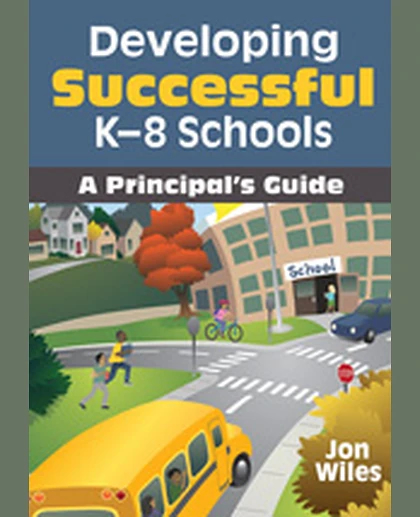 Developing Successful K-8 Schools: A Principal′s Guide, 1st Edition