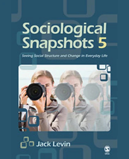 Sociological Snapshots 5: Seeing Social Structure and Change in Everyday Life, 5th Edition