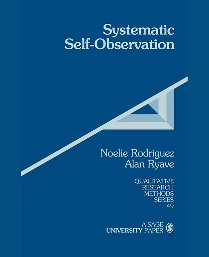 Systematic Self-Observation: A Method for Researching the Hidden and Elusive Features of Everyday Social Life, 1st Edition