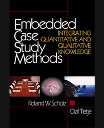 Embedded Case Study Methods: Integrating Quantitative and Qualitative Knowledge, 1st Edition