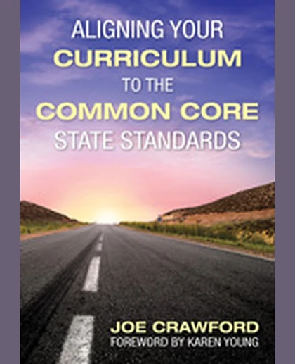 Aligning Your Curriculum to the Common Core State Standards, 1st Edition
