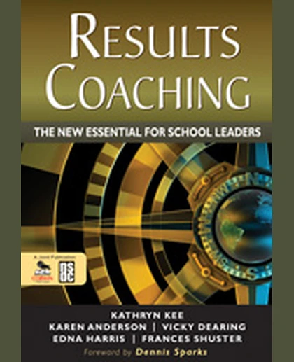 RESULTS Coaching: The New Essential for School Leaders, 1st Edition