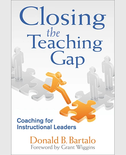 Closing the Teaching Gap: Coaching for Instructional Leaders, 1st Edition