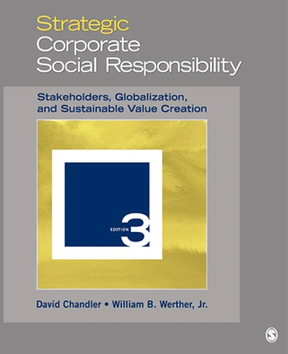 Strategic Corporate Responsibility: Stakeholders, Globalization, and Sustainable Value Creation, 3rd Edition