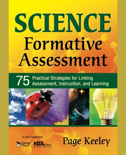 Science Formative Assessment: 75 Practical Strategies for Linking Assessment, Instruction, and Learning