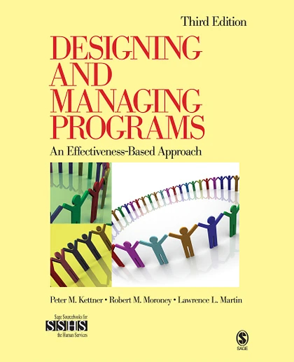 Designing and Managing Programs: An Effectiveness-Based Approach, 3rd Edition