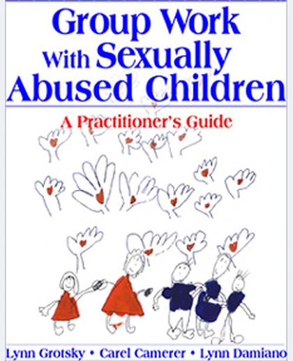 Group Work with Sexually Abused Children: A Practitioner′s Guide, 1st Edition