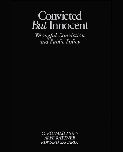 Convicted but Innocent: Wrongful Conviction and Public Policy, 1st Edition