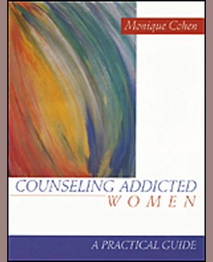 Counseling Addicted Women: A Practical Guide, 1st Edition