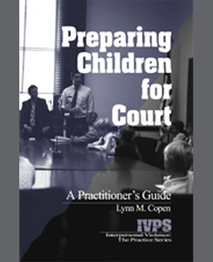 Preparing Children for Court: A Practitioner′s Guide, 1st Edition