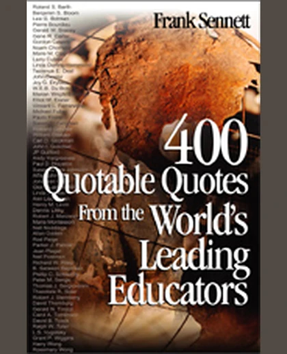 400 Quotable Quotes From the World′s Leading Educators, 1st Edition