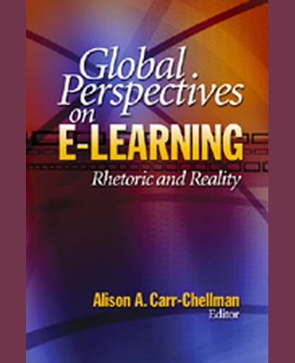 Global Perspectives on E-Learning: Rhetoric and Reality, 1st Edition