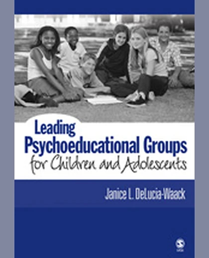 Leading Psychoeducational Groups for Children and Adolescents, 1st Edition
