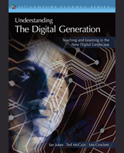 Understanding the Digital Generation: Teaching and Learning in the New Digital Landscape, 1st Edition