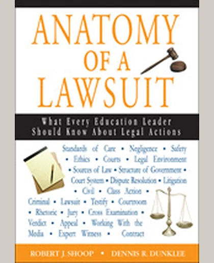 Anatomy of a Lawsuit: What Every Education Leader Should Know About Legal Actions, 1st Edition