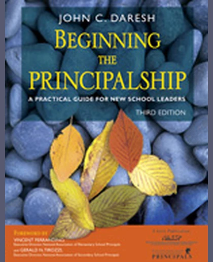 Beginning the Principalship: A Practical Guide for New School Leaders, 3rd Edition