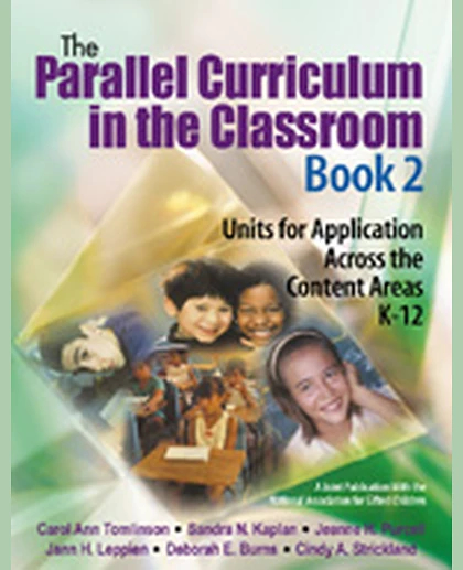 The Parallel Curriculum in the Classroom, Book 2: Units for Application Across the Content Areas, K-12, 1st Edition