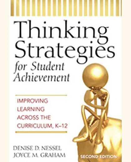 Thinking Strategies for Student Achievement: Improving Learning Across the Curriculum, K-12, 2nd Edition