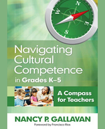 Navigating Cultural Competence in Grades K–5: A Compass for Teachers, 1st Edition