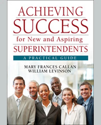 Achieving Success for New and Aspiring Superintendents: A Practical Guide, 1st Edition