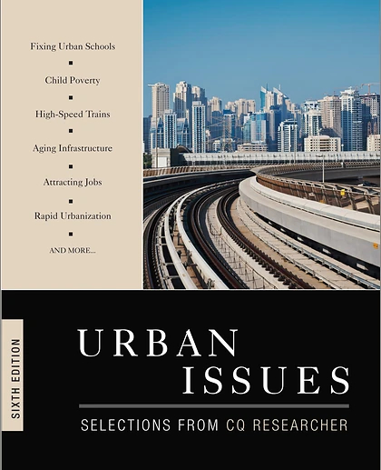Urban Issues: Selections from CQ Researcher, 6th Edition