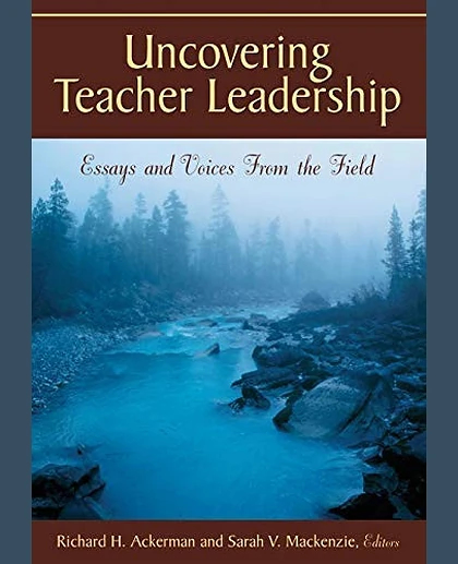 Uncovering Teacher Leadership: Essays and Voices From the Field (2007-01-25)
