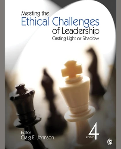 Meeting the Ethical Challenges of Leadership: Casting Light or Shadow, 4th Edition