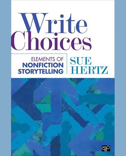 Write Choices: Elements of Nonfiction Storytelling, 1st Edition