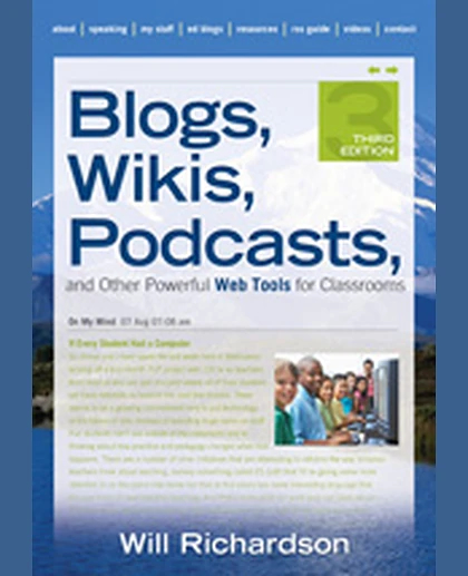 Blogs, Wikis, Podcasts, and Other Powerful Web Tools for Classrooms, 3rd Edition
