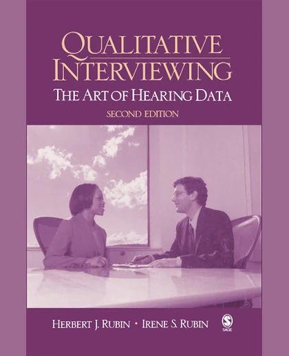 Qualitative Interviewing: The Art of Hearing Data, 2nd Edition
