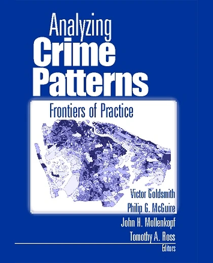 Analyzing Crime Patterns: Frontiers of Practice, 1st Edition