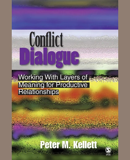 Conflict Dialogue: Working With Layers of Meaning for Productive Relationships, 1st Edition