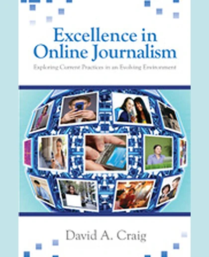 Excellence in Online Journalism: Exploring Current Practices in an Evolving Environment, 1st Edition