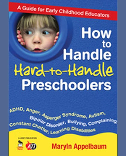How to Handle Hard-to-Handle Preschoolers: A Guide for Early Childhood Educators, 1st Edition